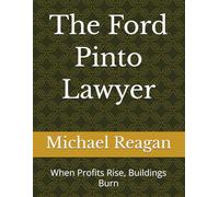 The Ford Pinto Lawyer: When Profits Rise, Buildings Burn