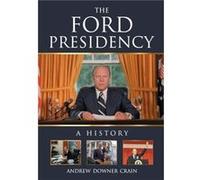 The Ford Presidency - Andrew Downer Crain - McFarland amp Co Inc - Livre en Anglais - Paperback Andrew Downer CrainAndrew Downer Crain (Auteur)
