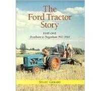 The Ford Tractor Story: Part 1: Dearborn To Dagenham 1917-64