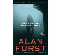 The Foreign Correspondent A Novel by Alan Furst Alan Furst (Auteur)