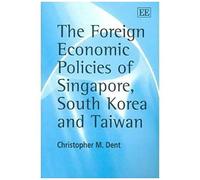 The Foreign Economic Policies Of Singapore, South Korea And Taiwan