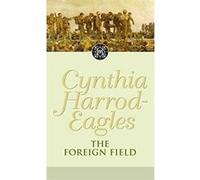The Foreign Field, The Morland Dynasty Series Cynthia Harrod-Eagles (Auteur)