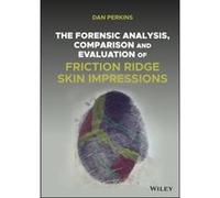 The Forensic Analysis Comparison and Evaluation of Friction Ridge Skin Impressions by Dan G. Royal College of Physicians Perkins Dan G. Royal College of Physicians Perkins (Auteur)