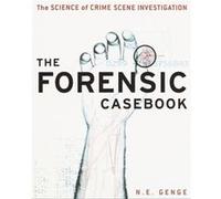 Ngaire E Genge – The Forensic Casebook – The Science of Crime Scene Investigation