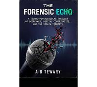 The Forensic Echo: A Techno-Psychological Thriller of Deepfakes, Digital Conspiracies, and the Stolen Identity