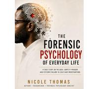The Forensic Psychology of Everyday Life: A Case Study on the Dual-Identity Paradox and Systemic Failure in Cold Case Investigations