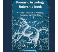 THE FORENSIC RULERSHIP BOOK: A Forensic Approach to Planetary, House and Sign Rulerships