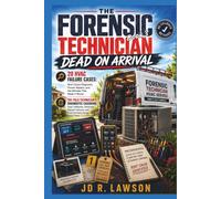 The Forensic Technician: Dead On Arrival: 20 HVAC Failure Cases - Root Cause Diagnosis, Proven Repairs, and the Mistake That Made It Worse (The Forensic Technician Book 3)