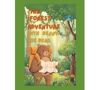 The forest adventure with Benny the small bear: Benny the Bear’s Forest Adventure A Fun and Heartwarming Story About Courage, Friendship, and Kindness for Kids