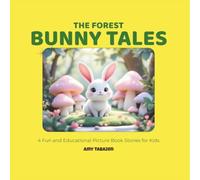 The Forest Bunny Tales: 4 Fun and Educational Picture Book Stories for Kids