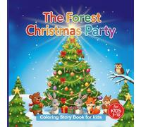 The Forest Christmas Party Coloring Book: A Fun & Easy Coloring story book for Kids Ages 3-10 | A Magical Holiday Adventure with Woodland Animals | ... & Snow | Perfect for Winter & Xmas Gifts