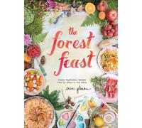 The Forest Feast: Simple Vegetarian Recipes from My Cabin in the Woods-
