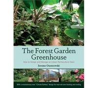 The Forest Garden Greenhouse by Jerome Osentowski Inconnu (Auteur)