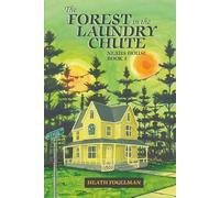 The Forest in the Laundry Chute: Nexus House Adventures, Book 1