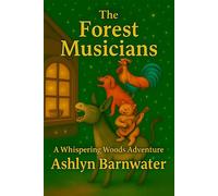 The Forest Musicians Whispering Woods Adventures, #3 - Ashlyn Barnwater - Ashlyn Barnwater Books - ebook (ePub) - Livre
