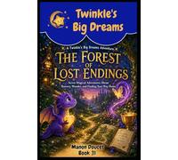 THE FOREST OF LOST ENDINGS: Seven magical Adventures About Bravery, Wonder, and Finding Your Way Home.