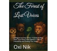 The Forest of Lost Voices: A Magical Journey of Four Friends Finding Their True Voices или короче: A Tale of Friendship and Finding Your Voice