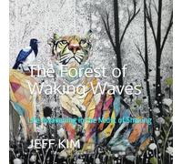 The Forest of Waking Waves: Life Awakening in the Midst of Shaking