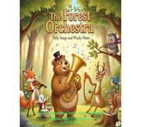 The Forest Orchestra - Silly Songs and Wacky Notes: A Funny Rhyming Story About Animals, Music, and Friendship