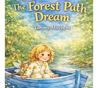 The Forest Path Dream: A Magical Bedtime Adventure About Friendship, Imagination, and Dreams