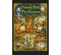 The Forest Path of Purification: A Story About a Thai Buddhist Master’s Teaching on the Visuddhimagga