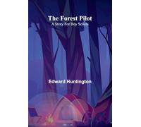 The Forest Pilot: A Story for Boy Scouts