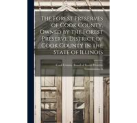 The Forest Preserves Of Cook County, Owned By The Forest Preserve District Of Cook County In The State Of Illinois