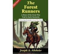 The Forest Runners: A Story of the Great War Trail in Early Kentucky (Edition2023)