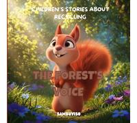 THE FOREST’S VOICE - A STORY FOR CHILDREN AGED 3-7: An illustrated children's story about climate change and environmental care... fostering critical thinking and empathy through baby animals.