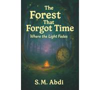 The Forest That Forgot Time: Where the Light Fades