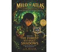 The Forest Without Shadows: In a place where shadows have vanished, Milo must bring them home.
