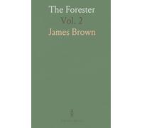 The Forester: A Practical Treatise on the Planting and Tending of Forest Trees and the General Management of Woodland Estates