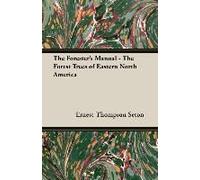 The Forester's Manual - The Forest Trees Of Eastern North America