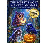 The Forest's Most Wanted Animals: A Collection of Mischievous Tales About Kindness, Forgiveness, and Second Chances for Kids Ages 5-7