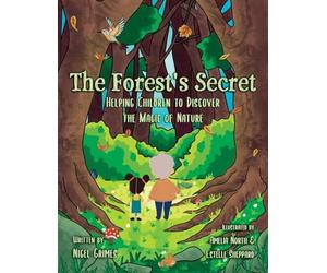 The Forest's Secret: Helping Children to Discover the Magic of Nature