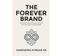 THE FOREVER BRAND: The Branding Playbook for Entrepreneurs Tired of Shouting