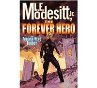 The Forever Hero L.E. Modesitt (Auteur)