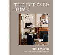 The Forever Home Classic, Clever Design to Help You Put Down Roots - Mikel Welch - Clarkson Potter - ebook (ePub) - Livre