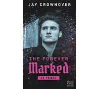 Jay Crownover – The Forever Marked: Le Prince – Par l'autrice de Marked Men et la saga BAD – Poche