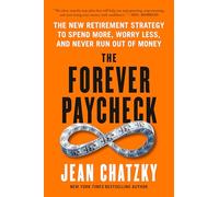 The Forever Paycheck: Supercharge Your Retirement Spending--and Never Run Out of Money