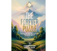 The Forever Puzzle: An Enquiry into the Question "What is Real"