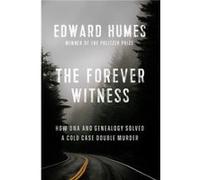 The Forever Witness by Edward Humes Edward Humes (Auteur)
