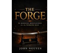 The Forge: 90 Morning Meditations for the Working Man