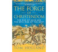The Forge of Christendom: The End of Days and the Epic Rise of the West