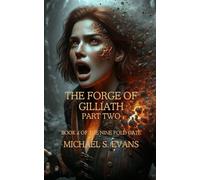 The Forge of Gilliath Part Two: Book 4 of the Nine Fold Gate