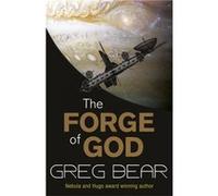 The Forge Of God (S.F. MASTERWORKS) Bear, Greg (Auteur)