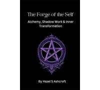 The Forge of the Self: Alchemy, Shadow Work & Inner Transformation