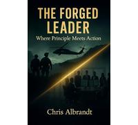 The Forged Leader: Where Principle Meets Action