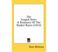 The Forged Note: A Romance of the Darker Races (1915) Micheaux, Oscar (Auteur)
