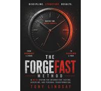 The ForgeFast Method: A No-BS Guide to Fasting, Fat Loss, and Real Health